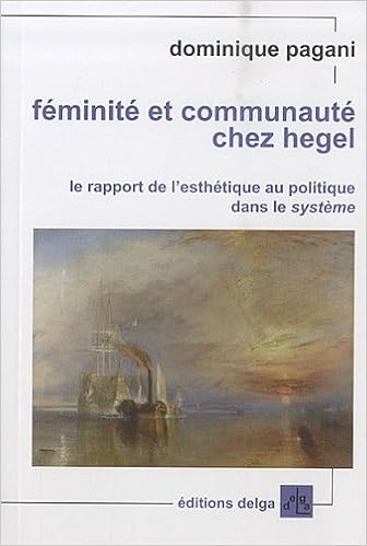Feminite Et Communaute Chez Hegel Le Rapport De L Esthetique Au Politique Dans Le Systeme Amazon Fr Pagani Dominique Livres