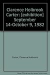 Clarence Holbrook Carter: [exhibition] September 14-October 9, 1982
