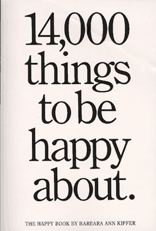 14, 000 Things to be Happy About by Barbara Ann Kipfer (1994-04-01)