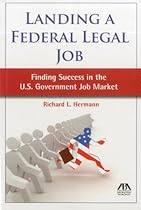 Landing a Federal Legal Job: Finding Success in the U.S. Government Job Market Landing a Federal Legal Job: Finding Success in the U.S. Government Job Market