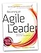 Becoming an Agile Leader Know What to Do ... When You Don't Know What to Do by 