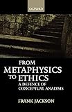 From Metaphysics to Ethics: A Defence of Conceptual Analysis