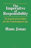 The Imperative of Responsibility: In Search of an Ethics for the Technological Age