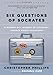 Six Questions of Socrates: A Modern-Day Journey of Discovery through World Philosophy