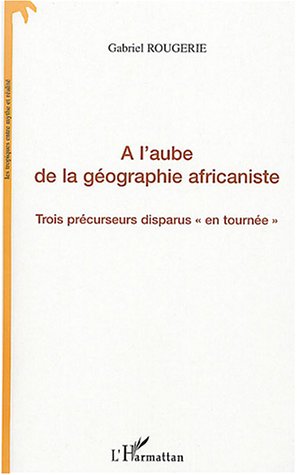 À l'aube de la géographie africaniste