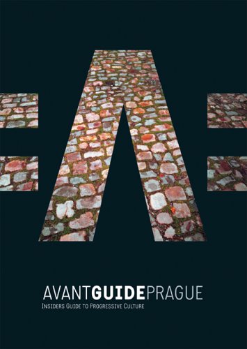Avant-Guide Prague: Insiders Guide to Progressive Culture (Avant-Guide Prague: Insiders' Guide for Urban Adventures) by 