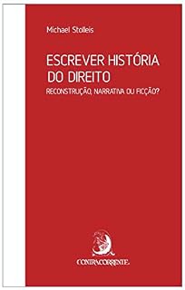 Livro Escrever história do direito: reconstrução, narrativa ou ficção? (Ensaios)