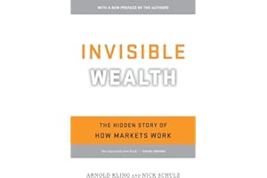 Invisible Wealth: The Hidden Story of How Markets Work