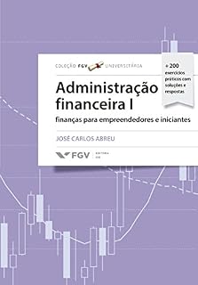 Livro Administração Financeira 1: finanças para empreendedores e iniciantes (FGV Universitária)