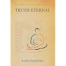 TRUTH ETERNAL-THE HEARTFULNESS WAY SERIES: By the spiritual scientist who rediscovered Yogic Transmission