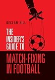 The Insider's Guide to Match-Fixing in Football