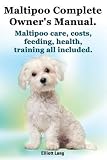 Maltipoo Complete Owner's Manual. Maltipoos Facts and Information. Maltipoo Care, Costs, Feeding, He