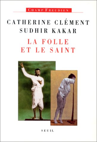La folle et le saint (Champ freudien) (French Edition) by Catherine Clément (Paperback)