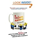 Intern Nation: How to Earn Nothing and Learn Little in the Brave New Economy