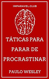 Livro Táticas Para Parar De Procrastinar (Imparavel.club Livro 35)