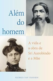 Livro Além do homem - A vida e a obra de Sri Aurobindo e a Mãe