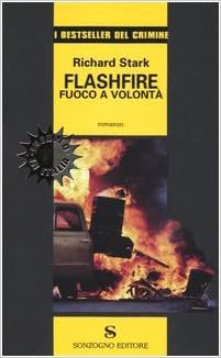 Richard Stark - Flashfire. Fuoco a volontà (2004)