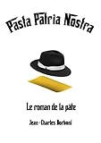 Image de PASTA PATRIA NOSTRA: Le roman de la pâte (French Edition)