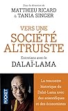 Vers une société altruiste : Conversations sur l'altruisme et la compassion réunissant Sa Saintet by