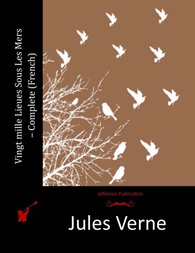 Vingt mille Lieues Sous Les Mers – Complete (French) (French Edition)