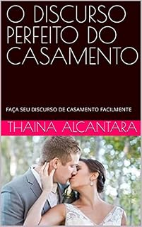 Livro O DISCURSO PERFEITO DO CASAMENTO: FAÇA SEU DISCURSO DE CASAMENTO FACILMENTE