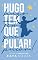 Livro HUGO TEM QUE PULAR!: Um conto do "Projeto de 12 Dias"