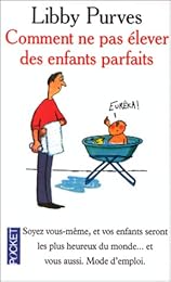 Comment ne pas élever des enfants parfaits