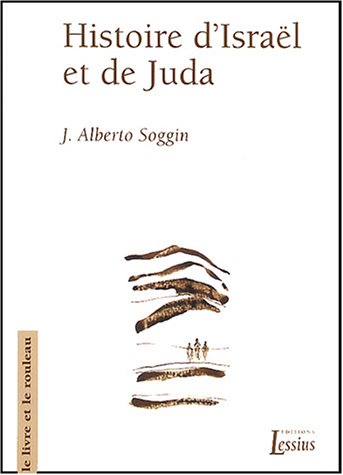 Histoire d'Israël et de Juda : Introduction à l'histoire d'Israël et de Juda des origines à la r by J-Alberto Soggin