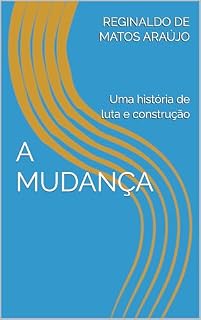 Livro A MUDANÇA: Uma história de luta e construção