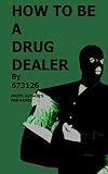 How to be a Drug Dealer