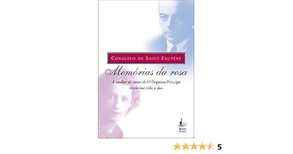 Memorias Da Rosa Em Portugues Do Brasil Consuelo De Saint Exupery Amazon Com Books