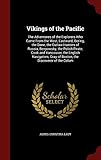 Vikings of the Pacific: The Adventures of the Explorers Who Came From the West, Eastward; Bering, th by 