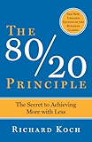 The 80/20 Principle: The Secret to Achieving More with Less
