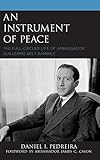 An Instrument of Peace: The Full-Circled Life of Ambassador Guillermo Belt Ramírez by