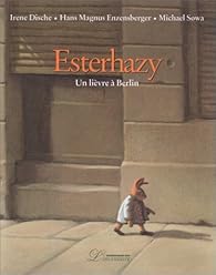 Book's Cover of Esterhazy, Un lièvre à Berlin