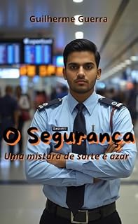 Livro O Segurança: Conto Erótico (Erotismo no Aeroporto Livro 1)