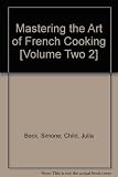 Mastering the Art of French Cooking [Volume Two 2]
