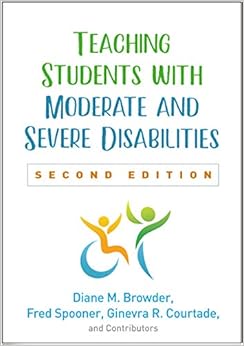 Teaching Students with Moderate and Severe Disabilities, Second Edition By Diane M. Browder