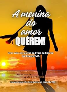 Livro A MENINA do amor Quéren: Uma vida nas dunas da Praia de Carimã em Raposa no Maranhão.