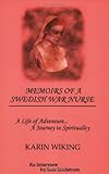Memoirs of a Swedish War Nurse: A Life of Adventure, a Journey to Spirituality by Lois Lindstrom, Karin Wiking