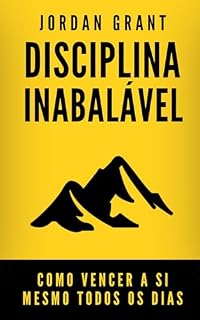 Livro Disciplina Inabalável : Como Vencer a Si Mesmo Todos os Dias