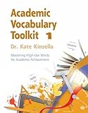 Academic Vocabulary, Toolkit 1: Mastering High-Use Words for Academic Achievement