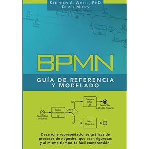 BPMN Guía de Referencia y Modelado: Comprendiendo y Utilizando BPMN (Spanish Edition)