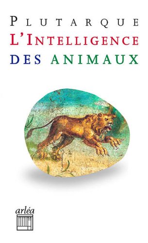L'intelligence des animaux : Suivi de Gryllos by Plutarque