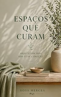 Livro Espaços que Curam: Arquitetura para bem-estar e emoção