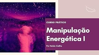 Livro Manipulação Energética I: Curso P´ratico (A senda do Adepto Livro 1)