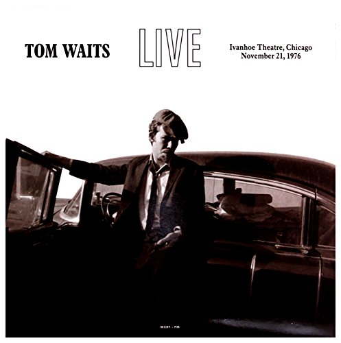 Album Art for Live At The Ivanhoe Theatre Chicago Il - November 21 1976 by Tom Waits