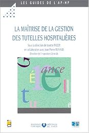 La  maîtrise de la gestion des tutelles hospitalières