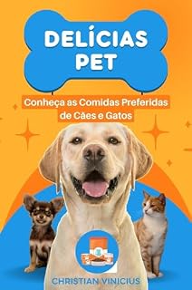 Livro Delícias Pet: Conheça as Comidas Preferidas de Cães e Gatos