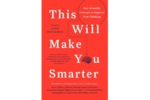 This Will Make You Smarter: 150 New Scientific Concepts to Improve Your Thinking (Edge Question)